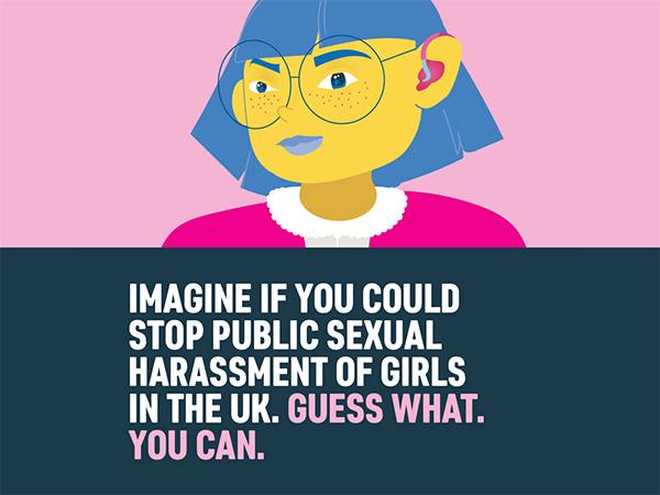 Text: Imagine if you could stop public sexual harassment of girls in the UK. Guess what. You can.