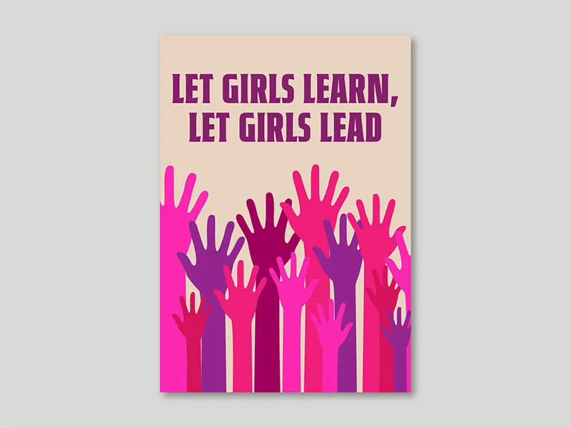 Illustrated pink, purple and red hands reaching from bottom of poster to the top. Top of the poster says 'let girls learn, let girls lead'.