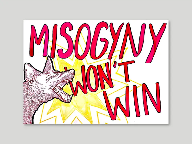 Illustrated wolf with mouth open as though shouting the text on poster which says 'misogyny won't win'